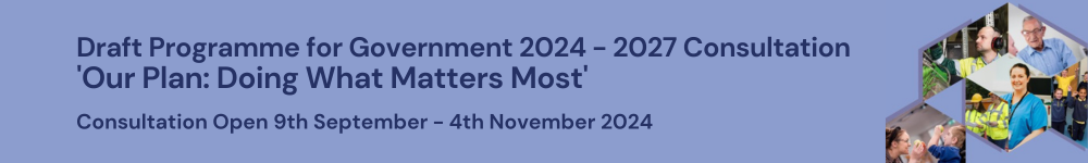 Logo reading Draft Programme for Government 2024 - 2027 Consultation 'Our Plan: Doing What Matters Most'. Consultation open 9th September to 4th November 2024.