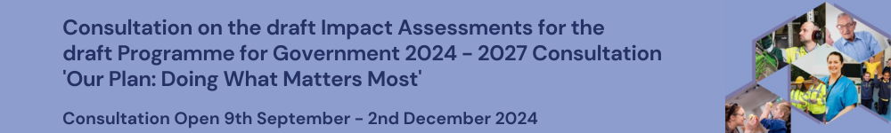 Logo reading Consultation on the draft Impact Assessments for the draft Programme for Government 2024 - 2027 Consultation 'Our Plan: Doing What Matters Most'. Consultation open 9th September - 2nd December 2024